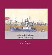 Arbroath Harbour: A Book of Drawings