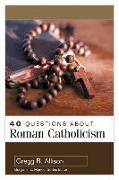 40 Questions about Roman Catholicism