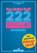 222 sagenhafte Fußballgeschichten