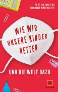 Wie wir unsere Kinder retten - und die Welt dazu