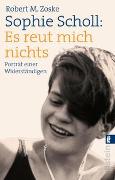 Sophie Scholl: Es reut mich nichts