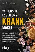 Wie unser Essen uns krank macht