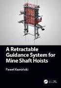 A Retractable Guidance System for Mine Shaft Hoists