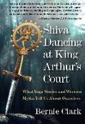 Shiva Dancing at King Arthur's Court