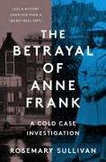 The Betrayal of Anne Frank