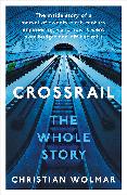 Crossrail: The Whole Story