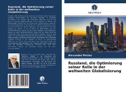 Russland, die Optimierung seiner Rolle in der weltweiten Globalisierung