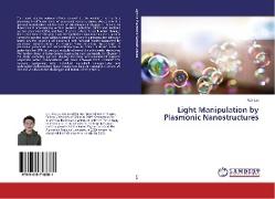 Light Manipulation by Plasmonic Nanostructures