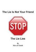 The Lie Is Not Your Friend