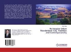 Re-imagine Urban Wonderland: City, Tradition and Contemporaneity