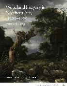 Woodland Imagery in Northern Art, c. 1500 - 1800