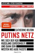 Putins Netz. Wie sich der KGB Russland zurückholte und dann den Westen ins Auge fasste