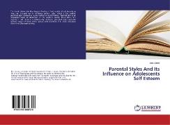 Parental Styles And Its Influence on Adolescents Self Esteem