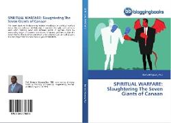 SPIRITUAL WARFARE: Slaughtering The Seven Giants of Canaan