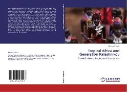 Tropical Africa and Generation Kalashnikov