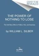 The Power of Nothing to Lose