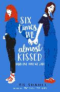 Six Times We Almost Kissed (And One Time We Did)