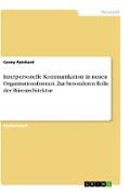 Interpersonelle Kommunikation in neuen Organisationsformen. Zur besonderen Rolle der Büroarchitektur