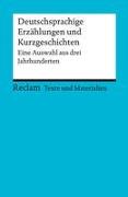 Deutschsprachige Erzählungen und Kurzgeschichten. Eine Auswahl aus drei Jahrhunderten. Für die Sekundarstufe II. Texte und Materialien für den Unterricht