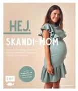 Hej. Skandi-Mom – Stylische Kleidung nähen für Schwangerschaft, Stillphase und die Zeit danach