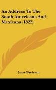 An Address To The South Americans And Mexicans (1822)