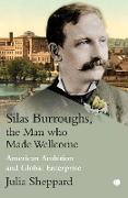 Silas Burroughs, the Man who Made Wellcome