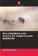 Eco-cidadania e/ou ensino do respeito pelo ambiente