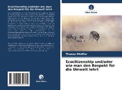 Ecocitizenship und/oder wie man den Respekt für die Umwelt lehrt