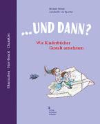 und dann? Wie Kinderbücher Gestalt annehmen