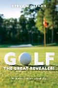 Golf...the Great Revealer!