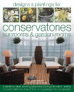 Designs and Plantings for Conservatories, Sunrooms and Garden Rooms