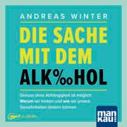 Die Sache mit dem Alkohol. Hörbuch mit Audio-Coaching