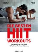 Die besten HIIT Workouts. 100 Übungen und Programme für hochintensives Intervalltraining