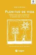 Plenitud de vida: Reflexiones para potenciar el sentido de tu día a día