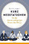 Kurz-Meditationen für die kleinen und großen Krisen des Alltags