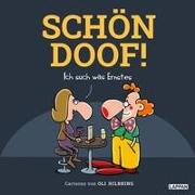 SCHÖN DOOF! Ich such was Ernstes