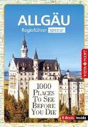 Reiseführer Allgäu. Regioführer inklusive Ebook. Ausflugsziele, Sehenswürdigkeiten, Restaurants & Hotels uvm