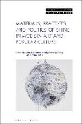 Materials, Practices, and Politics of Shine in Modern Art and Popular Culture