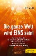 DIE GANZE WELT WIRD EINS SEIN!