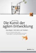 Die Kunst der agilen Entwicklung – Aus dem Englischen von Wolf-Gideon Bleek und Tim Müller