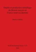 Dépôts et production métallique du Bronze moyen en France nord-occidentale