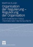 Organisation der Regulierung - Regulierung der Organisation