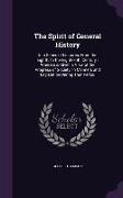 The Spirit of General History: In a Series of Lectures, from the Eighth, to the Eighteenth Century: Wherein Is Given a View of the Progress of Societ