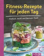 Fitness-Rezepte für jeden Tag - Köstlich, leicht und herrlich frisch