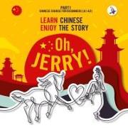 Oh, Jerry! Learn Chinese. Enjoy the story. Chinese course for beginners. Part 1