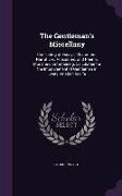 The Gentleman's Miscellany: Consisting of Essays, Characters, Narratives, Anecdotes, and Poems, Moral and Entertaining, Calculated for the Improve