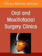 Education in Oral and Maxillofacial Surgery: An Evolving Paradigm, An Issue of Oral and Maxillofacial Surgery Clinics of North America: Volume 34-4