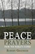 Peace Prayers – From the World`s Faiths