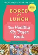 Bored of Lunch: The Healthy Air fryer Book