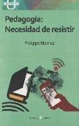 Pedagogía : necesidad de resistir